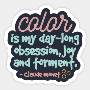 Color is my day-long obsession, joy and torment Sticker